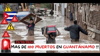 URGENTE Se Hundió GUANTÁNAMO  Mas de 100 Fallecidos Confirmados El Pueblo Pide RENUNCIAS en el PCC [upl. by Jessabell]