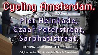 Amsterdam lockdown street view quotPiet Heinkade Czaar Peterstraat Sarphatistraatquot 1 Apr2020 [upl. by Sucrad]