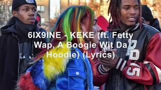 6IX9INE  KEKE ft Fetty Wap A Boogie Wit Da Hoodie Lyrics [upl. by Fantasia216]