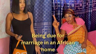 Being due for marriage in an African home funny comedy africanhomes skits shorts [upl. by Euqinu982]