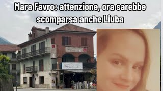 Mara Favro attenzione ora sarebbe scomparsa anche Liuba [upl. by Horsey]