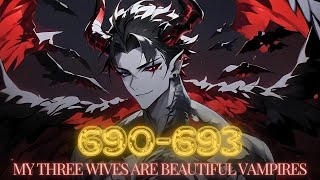 Novel Audiobook  CH 690693 My Three Wives Are Beautiful Vampires [upl. by Nivanod]