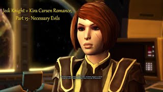 SWTOR Jedi Knight  Kira Carsen Romance Part 15 Necessary Evils [upl. by Shaughnessy]