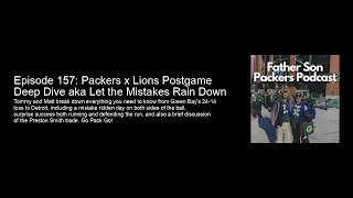 Episode 157 Packers x Lions Postgame Deep Dive aka Let the Mistakes Rain Down [upl. by Ydnal294]