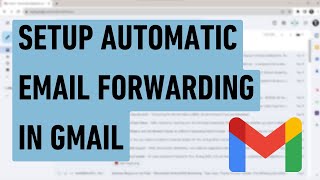 How To Set Up Automatic Email Forwarding in Gmail [upl. by Rodavlas]