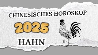 HAHN CHINESISCHES HOROSKOP FÜR 2025 [upl. by Malti]