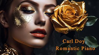 CARL DOY  Romantic Piano Love Songs  Beautiful Relaxing Music [upl. by Lajib]