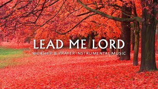 LEAD ME LORD  Instrumental Worship amp Prayer Music With Scriptures  Christian Piano [upl. by Nivle179]