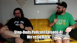 Were So Back I StepDads Podcast Episode 41 [upl. by Moersch]