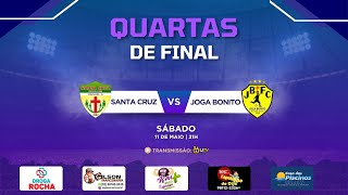 SANTA CRUZ VS JOGA BONITO  QUARTAS DE FINAL  COPA CIDADE DE PINDOBA [upl. by Nosral]