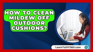 How To Clean Mildew Off Outdoor Cushions  LearnToDIY360com [upl. by Tihor348]