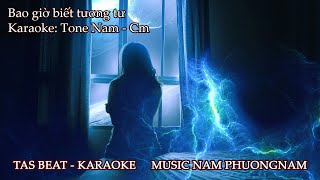 Karaoke Bao giờ biết tương tư  Tone Nam  TAS BEAT [upl. by Ojillek]