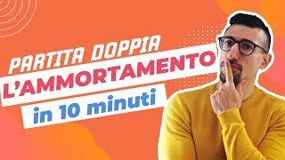 LAMMORTAMENTO in 10 Minuti  Partita Doppia Teoria ed Esercizi [upl. by Marder]