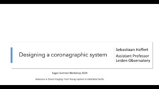 Intro Designing a Coronagraphic System  Sebastiaan Haffert Leiden ObservatorySteward Obs [upl. by Einnhoj]