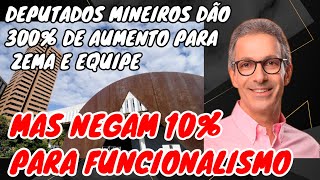 DEPUTADOS MINEIROS DÃƒO 300 DE AUMENTO PARA GOVERNADOR E SECRETÃRIOS MAS NEGAM 10 PARA FUNCIONÃRIOS [upl. by Bush]