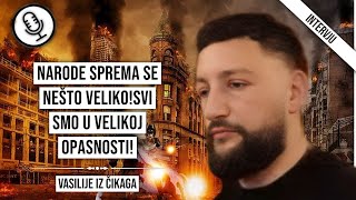 Vasilije iz ČikagaNarode sprema se nešto velikoSvi smo u velikoj opasnosti [upl. by Nylynnej]