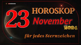 HOROSKOP FÜR DEN 23 NOVEMBER 2024 FÜR ALLE STERNZEICHEN [upl. by Haisoj243]