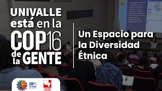 Univalle está en la COP16 de la gente Un Espacio para la Diversidad Étnica [upl. by Arahsal]