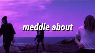 MEDDLE ABOUT  CHASE ATLANTIC LYRICS [upl. by Aserehc687]