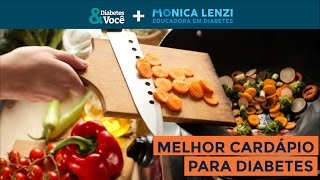 O Melhor Cardápio para Diabetes  Diabetes e Você  Monica Lenzi [upl. by Felice854]