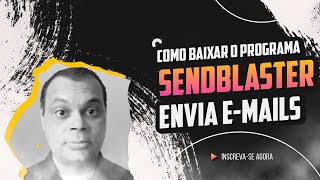 COMO BAIXAR O PROGRAMA SENDBLASTER  PROGRAMA QUE ENVIA E MAILS EM MASSA [upl. by Buskirk]