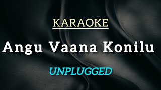 Angu Vaana Konilu Karaoke Unplugged With Lyrics  ARM [upl. by Anilatak144]