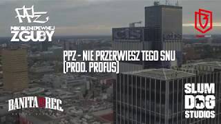 05 PPZ  Nie Przerwiesz Tego Snu prod Profus [upl. by Nikki]