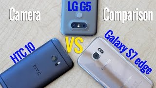 HTC 10 vs LG G5 vs Samsung Galaxy S7 edge  Camera Shootout [upl. by Dlonyer]