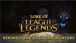 Lore of League of Legends Part 96 Kindred The Eternal Hunters [upl. by Frodina]