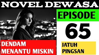 DENDAM MENANTU MISKIN  EPISODE 65 JATUH PINGSAN  NOVEL ROMANTIS  CEO [upl. by Aissac]