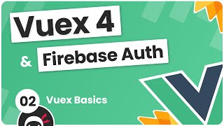 Vuex 4 amp Firebase Auth Tutorial 2  Vuex Basics [upl. by Idnarb]