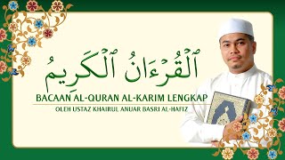 Bacaan AlQuran AlKarim Lengkap oleh Ustaz Khairul Anuar Basri AlHafiz [upl. by Minnie]