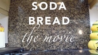 How to make Soda Bread The Movie [upl. by Gotthard]