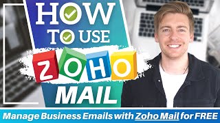 How To Use Zoho Mail  Manage Business Emails with Zoho Mail for FREE Zoho Mail Tutorial [upl. by Anh]