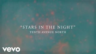 Tenth Avenue North  Stars In The Night Official Lyric Video [upl. by Magena543]