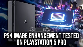 PlayStation 5 Pro  PS4 Image Enhancement  What Does It Do And Does It Work Well [upl. by Ahtiuqal469]