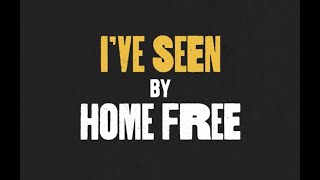 Home Free  Ive Seen Lyric Video [upl. by Olegnaid]