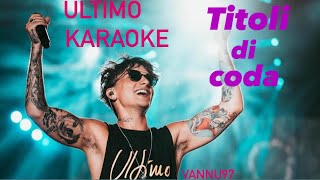 Titoli di coda  Ultimo KARAOKE [upl. by Eelnodnarb]