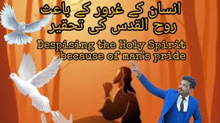 Despising the Holy Spirit because of mans prideEvengelist Dr Waqas [upl. by Eirol328]