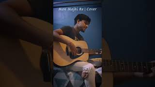 Mon Majhi Re  Arijit Singh  Cover By Sanjay Deb [upl. by Esiocnarf531]