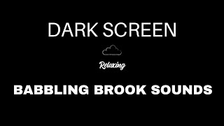 Babbling Brook Sounds for Sleeping  BLACK SCREEN  Trickling Water Creek Sounds [upl. by Inalel]