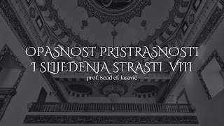 Sead ef Jasavić  Opasnost pristrasnosti i slijeđenja strasti VIII [upl. by Pallua479]