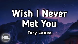 Tory Lanez  Wish I Never Met You Prison Tapes Lyrics [upl. by Robin]