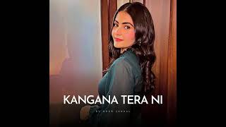 kangna Tera ni slowed reverb song [upl. by Isacco665]