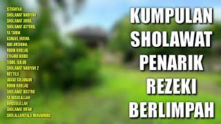 Kumpulan Sholawat Penarik Rezeki Berlimpah  Istighfar Sholawat Nariyah Sholawat Jibril [upl. by Helm]