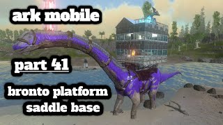 ark mobile part 41 bronto platform saddle base [upl. by Lutero884]