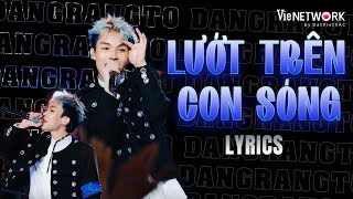 LYRICS LƯỚT TRÊN CON SÓNG  Dangrangto rap trên nền nhạc bolero  RAP VIỆT 2024 [upl. by Kcirrej]