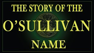 The story of the Sullivan and OSullivan name [upl. by Nyer]