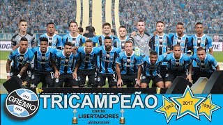 Grêmio 2017  Título Libertadores [upl. by Reinertson]