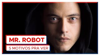 Mr Robot  5 MOTIVOS PRA VER [upl. by Ten]